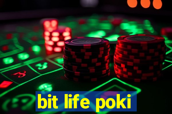 bit life poki